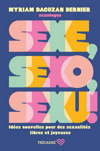 SEXE, SEXO, SEXU ! IDEES NOUVELLES POUR DES SEXUALITES LIBRES ET