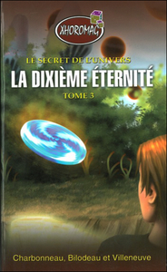 Dixième éternité - Xhoromag Tome 3