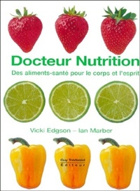 DOCTEUR NUTRITION - DES ALIMENTS-SANTE POUR LE CORPS ET L'ESPRIT