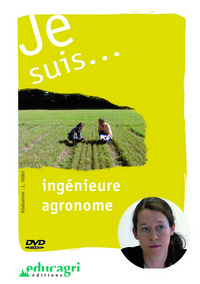 Je suis... ingénieure agronome