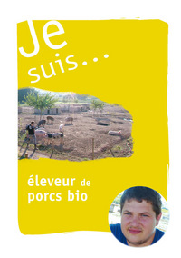 Je suis... éleveur de porcs bio