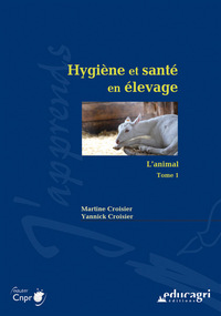 Hygiène et santé en élevage : l'animal : Tome 1