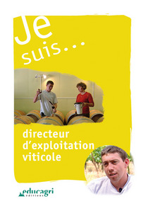 JE SUIS... DIRECTEUR D'EXPLOITATION VITICOLE