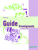 MATHS... JE PIGE ! (GUIDE POUR LES ENSEIGNANTS) (LES)