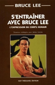 S'ENTRAINER AVEC BRUCE LEE - L'EXPRESSION DU CORPS HUMAIN