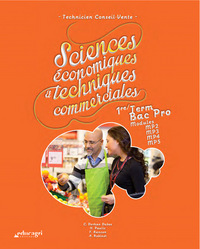 Sciences économiques et techniques commerciales : 1re et terminale Bac pro
