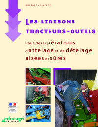 LIAISONS TRACTEURS-OUTILS (LES) : POUR DES OPERATIONS D'ATTELAGE ET DE DETELAGE AISEES ET SURES