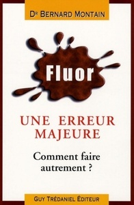 Fluor Erreur médicale majeure - Comment faire autrement ?