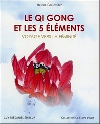 LE QI GONG ET LES 5 ELEMENTS VOYAGE VERS LA FEMINITE