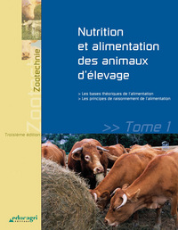 Nutrition et alimentation des animaux d'élevage - tome 1 : Les bases théoriques de l?alimentation et