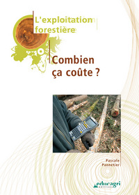 Exploitation forestière : combien ça coûte ? (L') : Édition 2010