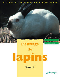 Elevage de lapins : tome 1 (L')