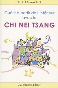 GUERIR DE L'INTERIEUR AVEC LE CHI NEI TSANG
