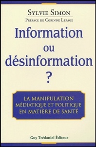 INFORMATION OU DESINFORMATION ? - LA MANIPULATION MEDIATIQUE ET POLITIQUE EN MATIERE DE SANTE