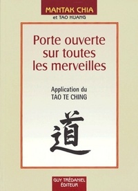 PORTE OUVERTE SUR TOUTES LES MERVEILLES - APPLICATION DU TAO TE CHING