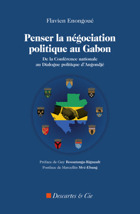 PENSER LA NEGOCIATION POLITIQUE AU GABON