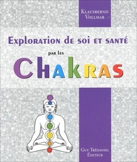 L'EXPLORATION DE SOI ET LA SANTE PAR LES CHAKRAS