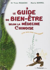 Le guide du bien-etre selon la medecine chinoise - Etre bien dans son élément