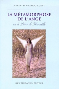 LA METAMORPHOSE DE L'ANGE - OU LE LIVRE DE SHARAELLE