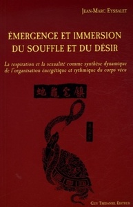 EMERGENCE ET IMMERSION DU SOUFFLE ET DU DESIR - LA RESPIRATION ET LA SEXUALITE COMME SYNTHESE DYNAMI