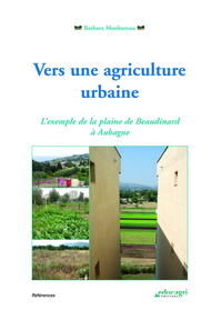 VERS UNE AGRICULTURE URBAINE : L'EXEMPLE DE LA PLAINE DE BEAUDINARD A AUBAGNE