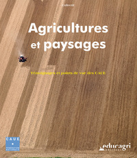 AGRICULTURES ET PAYSAGES, TEMOIGNAGES ET POINTS DE VUE DES CAUE : TEMOIGNAGES ET POINTS DE VUE DES C