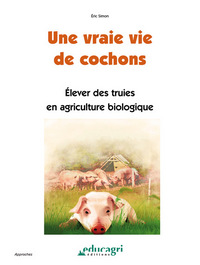 Vraie vie de cochons (Une) : Élever des truies en agriculture biologique