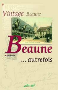 BEAUNE... AUTREFOIS : VINTAGE BEAUNE