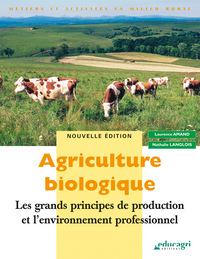 Agriculture biologique : Les grands principes de production et l'environnement professionnel