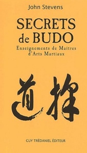SECRETS DE BUDO - ENSEIGNEMENTS DE MAITRES D'ARTS MARTIAUX