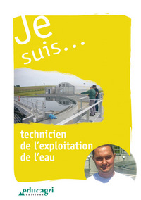 Je suis... technicien de l'exploitation de l'eau