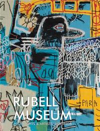 RUBELL MUSEUM: HIGHLIGHTS & ARTISTS' WRITINGS /ANGLAIS