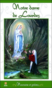 NOTRE DAME DE LOURDES - NEUVAINE ET PRIERES