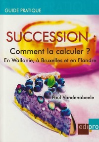 SUCCESSION : COMMENT LA CALCULER ? - EN WALLONIE, A BRUXELLES ET EN FLANDRES