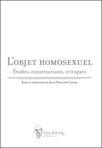 L'objet homosexuel - études, constructions, critiques