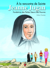 A la rencontre de Sainte Jeanne Jugan
