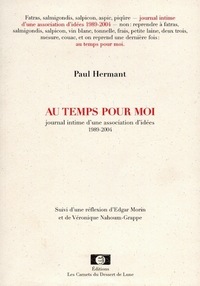 Au Temps Pour Moi : Journal Intime D'Une Association D'Idees, 1989-2004