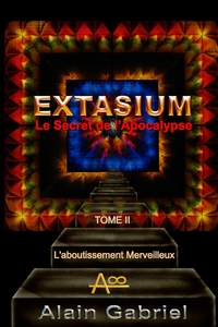LE SECRET DE L'APOCALYPSE - EXTASIUM (ENLUMINE) TOME II