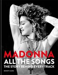 Madonna: All The Songs /anglais