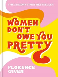 WOMEN DON'T OWE YOU PRETTY (HARDBACK) /ANGLAIS