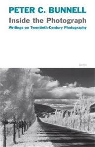 Inside the Photograph Writings on Twentieth-Century Photography /anglais