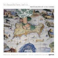 Luigi Ghirri It's Beautiful Here, Isn't it... /anglais