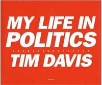 Tim Davis My Life in Politics /anglais