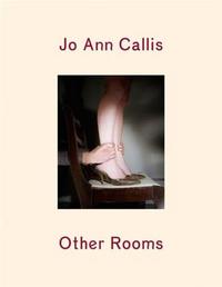 Jo Ann Callis Other Rooms /anglais