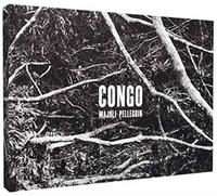 Paolo Pellegrin Alex Majoli Congo (Edition en anglais)