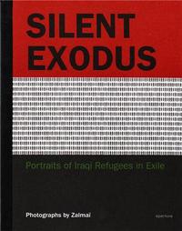 Zalmai Silent Exodus Portraits of Iraqi Refugees in Exile /anglais