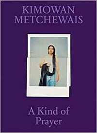 Kimowan Metchewais A Kind of Prayer /anglais