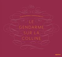 Alessandra Sanguinetti Le Gendarme sur la Colline /franCais/anglais