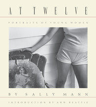 SALLY MANN AT TWELVE, PORTRAITS OF YOUNG WOMEN (30TH ANNIVERSARY EDITION) /ANGLAIS