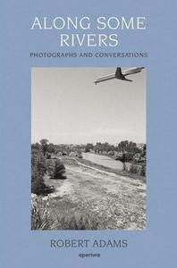 Robert Adams Along Some Rivers /anglais